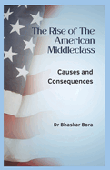 The Rise of the American Middle Class: Causes and Consequences,