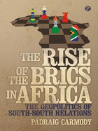 The Rise of the BRICS in Africa: The Geopolitics of South-South Relations