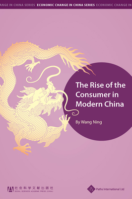 The Rise of the Consumer in Modern China - Wang, Ning (Editor)