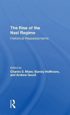 The Rise Of The Nazi Regime: Historical Reassessments - Maier, Charles, and Hoffmann, Stanley, and Gould, Andrew