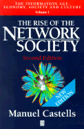 The Rise of the Network Society: The Information Age: Economy, Society and Culture, Volume I