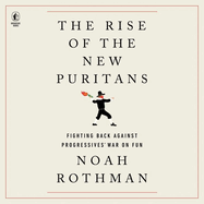 The Rise of the New Puritans: Fighting Back Against Progressives' War on Fun