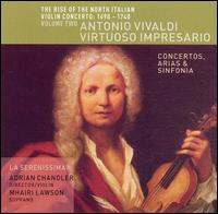 The Rise of the North Italian Violin Concerto: 1690-1740, Vol. 2 - Antonio Vivaldi, Virtuoso Impresario - Adrian Chandler (violin); La Serenissima; Mhairi Lawson (soprano)