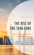 The Rise of the Semi-Core: China, India, and Pakistan in the World-System