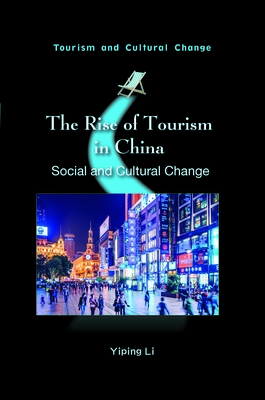 The Rise of Tourism in China: Social and Cultural Change - Li, Yiping