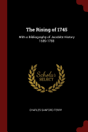 The Rising of 1745: With a Bibliography of Jacobite History 1689-1788