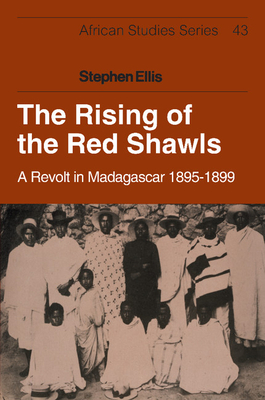 The Rising of the Red Shawls: A Revolt in Madagascar, 1895-1899 - Ellis, Stephen