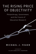 The Rising Price of Objectivity: Philanthropy, Government, and the Future of Education Research