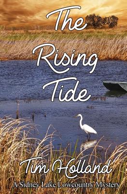 The Rising Tide: A Sidney Lake Lowcountry Mystery - Holland, Tim