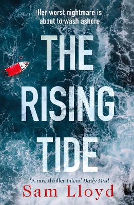 The Rising Tide: the heart-stopping and addictive thriller from the Richard and Judy author - Lloyd, Sam