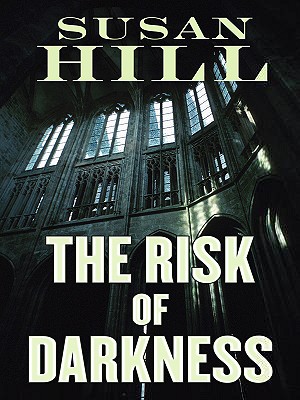 The Risk of Darkness: A Simon Serrailler Mystery - Hill, Susan