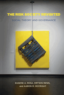 The Risk Society Revisited: Social Theory and Risk Governance