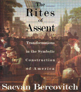 The Rites of Assent: Transformations in the Symbolic Construction of America