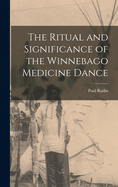 The Ritual and Significance of the Winnebago Medicine Dance