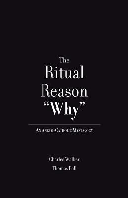 The Ritual Reason Why - Ball, Thomas, and Walker, Charles