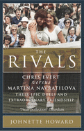The Rivals: Chris Evert vs. Martina Navratilova: Their Rivalry, Their Friendship, Their Legacy