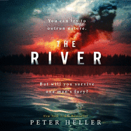 The River: 'An urgent and visceral thriller... I couldn't turn the pages quick enough' (Clare Mackintosh)