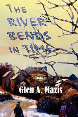 The River Bends in Time - Mazis, Glen A, and Faktorovich, Anna, Dr. (Designer)