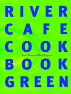 The River Cafe Green Cookbook - Gray, Murray, and Gray, Rose, and Rogers, Ruth