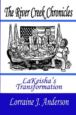 The River Creek Chronicles: LaKeisha's Transformation - Anderson, Lorraine J