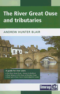The River Great Ouse and Its Tributaries: A Guide for River Users