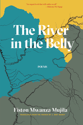 The River in the Belly - Mwanza Mujila, Fiston, and Maney, J Bret (Translated by)
