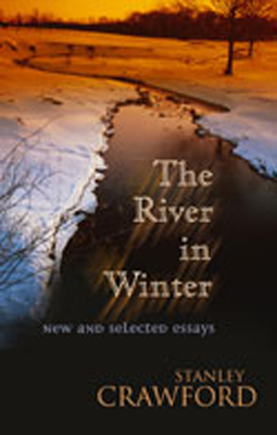 The River in Winter: New and Selected Essays - Crawford, Stanley