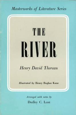 The River (Masterworks of Literature) - Thoreau, Henry David, and Lunt, Dudley C (Editor)