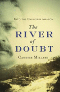 The River Of Doubt: Into the Unknown Amazon