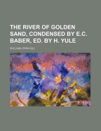 The River of Golden Sand, Condensed by E.C. Baber, Ed. by H. Yule