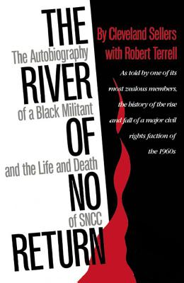 The River of No Return: The Autobiography of a Black Militant and the Life and Death of Sncc - Sellers, Cleveland, and Terrell, Robert