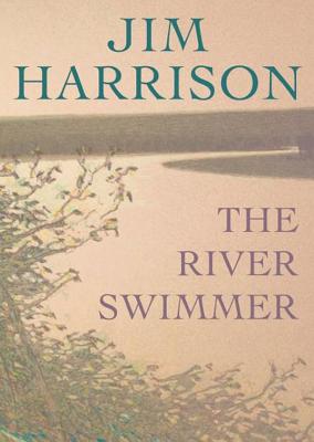 The River Swimmer: Novellas - Harrison, Jim, and Burns, Traber (Read by)