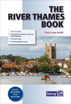 The River Thames Book: Including the River Wey, Basingstoke Canal and Kennet and Avon Canal - Cove-Smith, Chris