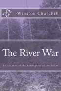 The River War: An Account of the Reconquest of the Sudan