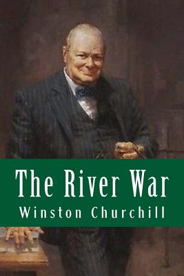 The River War - Churchill, Winston, Sir