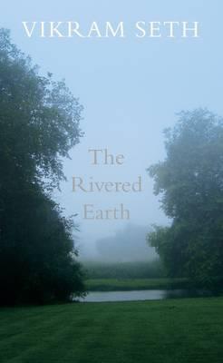 The Rivered Earth - Seth, Vikram