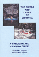 The Rivers and Lakes of Victoria: A Canoeing and Camping Guide