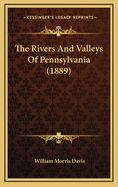 The Rivers and Valleys of Pennsylvania (1889)