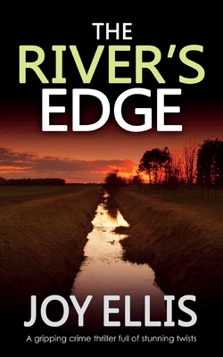 THE RIVER'S EDGE a gripping crime thriller full of twists - Ellis, Joy