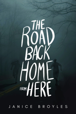 The Road Back Home from Here - Broyles, Janice