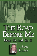 The Road Before Me Began Behind Part II