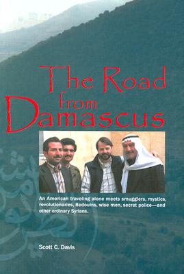 The Road from Damascus: A Journey Through Syria - Davis, Scott C