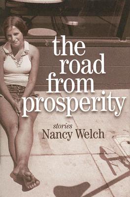 The Road from Prosperity: Stories - Welch, Nancy