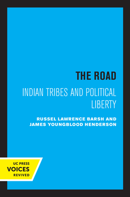 The Road: Indian Tribes and Political Liberty - Barsh, Russell Lawrence, and Henderson, James Youngblood