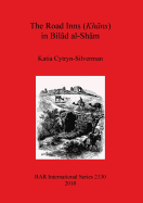 The Road Inns (Khans) in Bilad Al-Sham