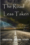 The Road Less Taken: A Collection of Unusual Short Stories (Book 2)