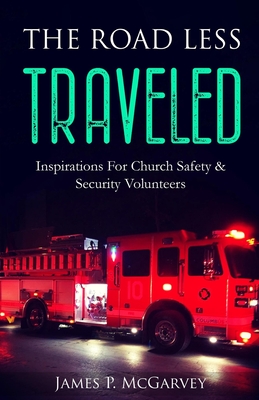 The Road Less Traveled: Devotional and Group Study Guide for Church Safety & Security Volunteers - Guys, Church Safety (Contributions by), and Osamoh, Simon (Contributions by), and McGarvey, James P