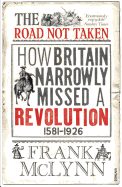 The Road Not Taken: How Britain Narrowly Missed a Revolution, 1381-1926