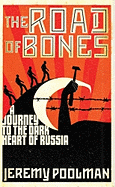 The Road of Bones: A Journey to the Dark Heart of Russia - Poolman, Jeremy