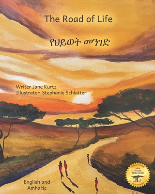 The Road of Life: A Visual Journey in English and Amharic - Ready Set Go Books, and Ayalew, Yoseph (Translated by)